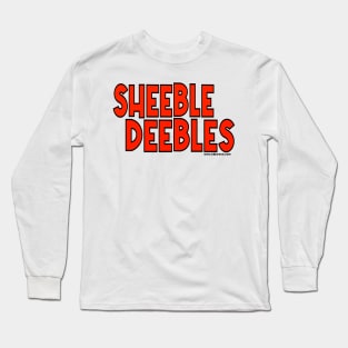 SHEEBLE DEEBLES Long Sleeve T-Shirt